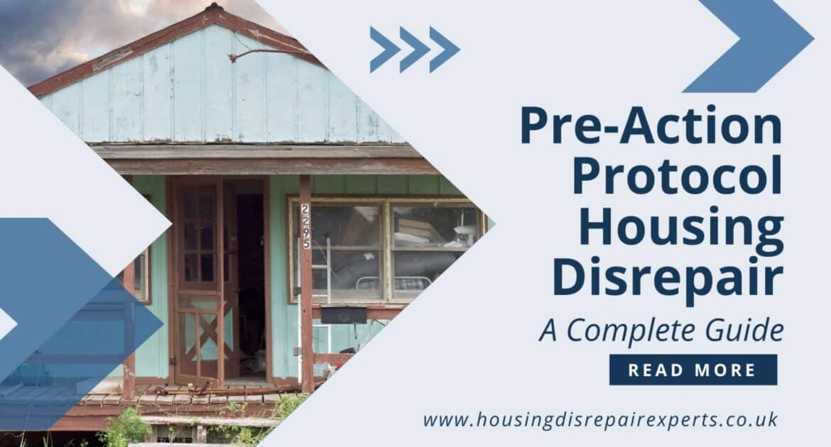 Pre-Action Protocol Housing Disrepair: A Complete Guide